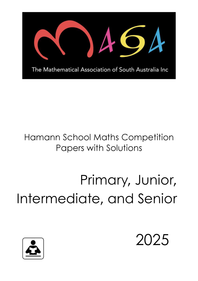 Past Hamann School Mathematics Competition Papers 2025 | All Year Levels - with Solutions [Electronic Resource]
